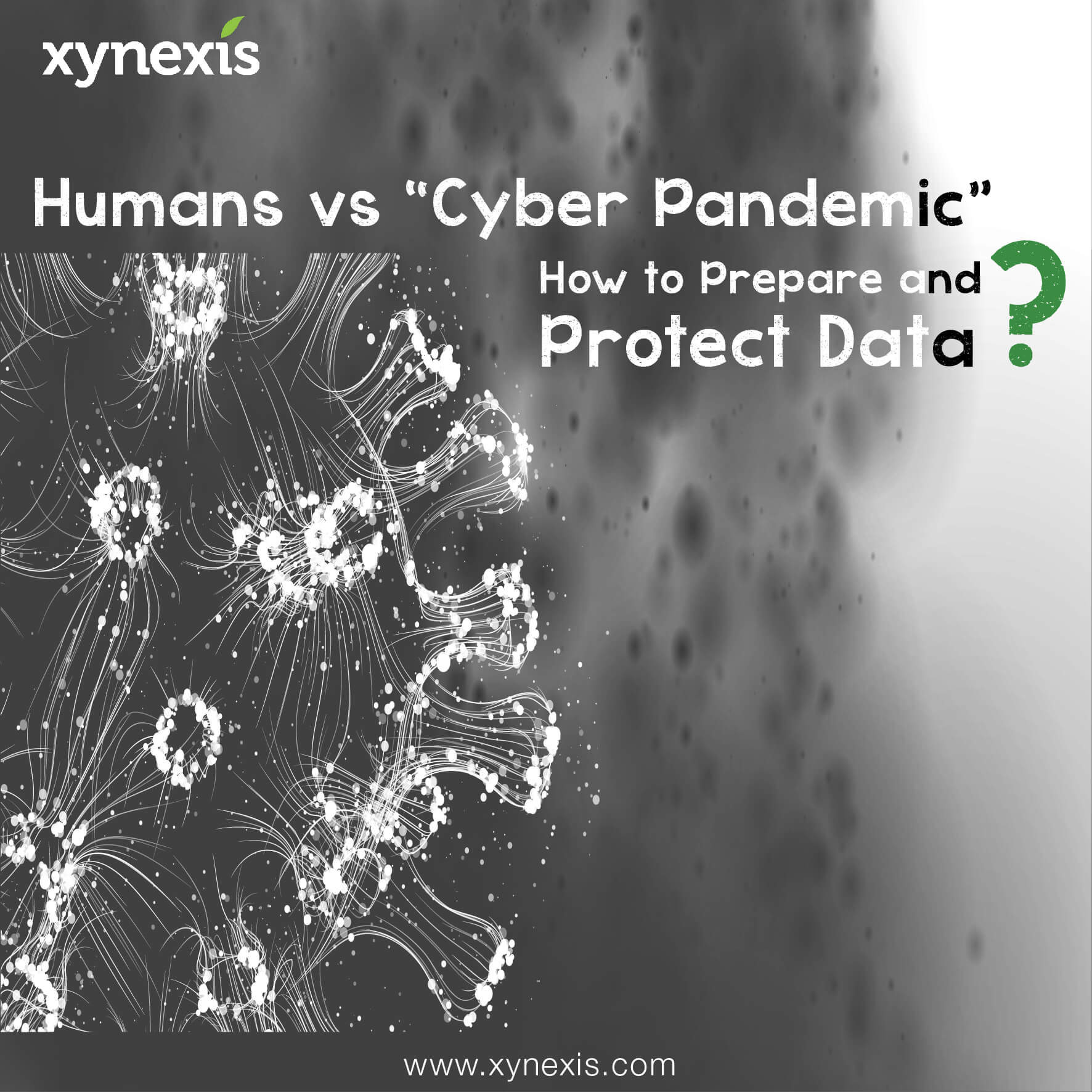 Humans vs “Cyber Pandemic” How to Prepare and Protect Data Xynexis